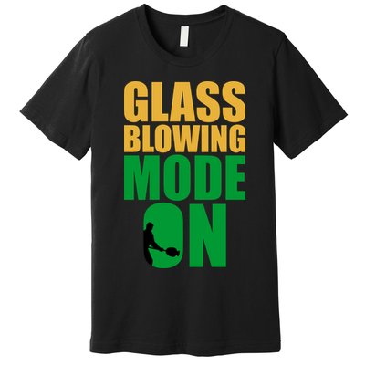Glass Blowing Mode On Funny Glassblower Retro Vintage Glassblowing Premium T-Shirt