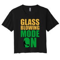 Glass Blowing Mode On Funny Glassblower Retro Vintage Glassblowing Women's Crop Top Tee