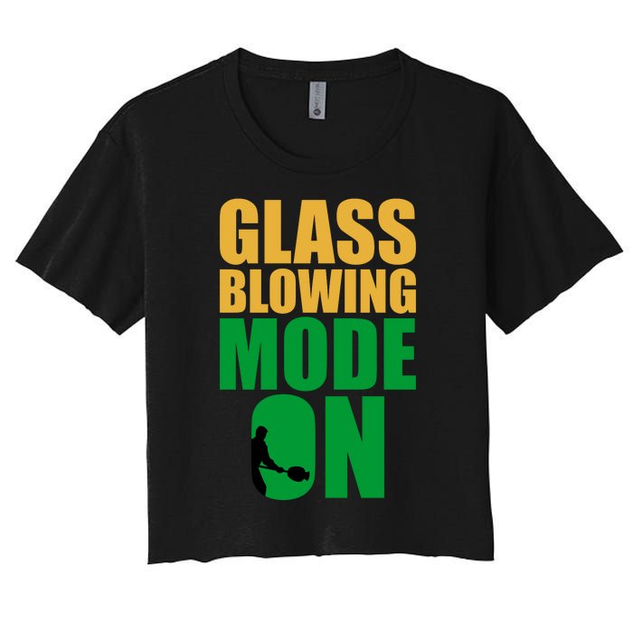 Glass Blowing Mode On Funny Glassblower Retro Vintage Glassblowing Women's Crop Top Tee