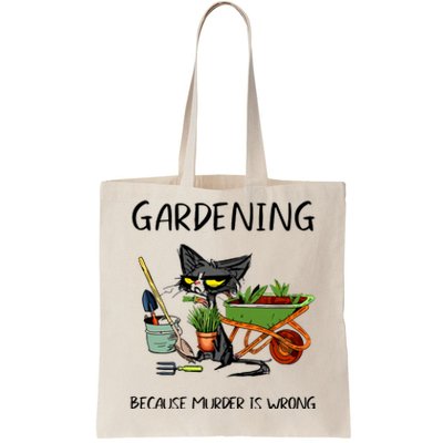 Gardening Because Murder Is Wrong Funny Cat Gardening Tote Bag