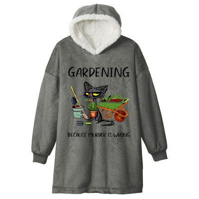 Gardening Because Murder Is Wrong Funny Cat Gardening Hooded Wearable Blanket