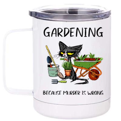 Gardening Because Murder Is Wrong Funny Cat Gardening 12 oz Stainless Steel Tumbler Cup