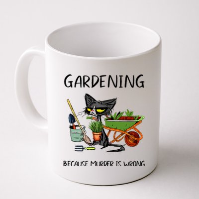 Gardening Because Murder Is Wrong Funny Cat Gardening Coffee Mug