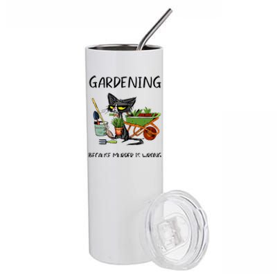 Gardening Because Murder Is Wrong Funny Cat Gardening Stainless Steel Tumbler