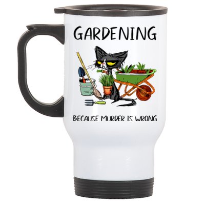 Gardening Because Murder Is Wrong Funny Cat Gardening Stainless Steel Travel Mug