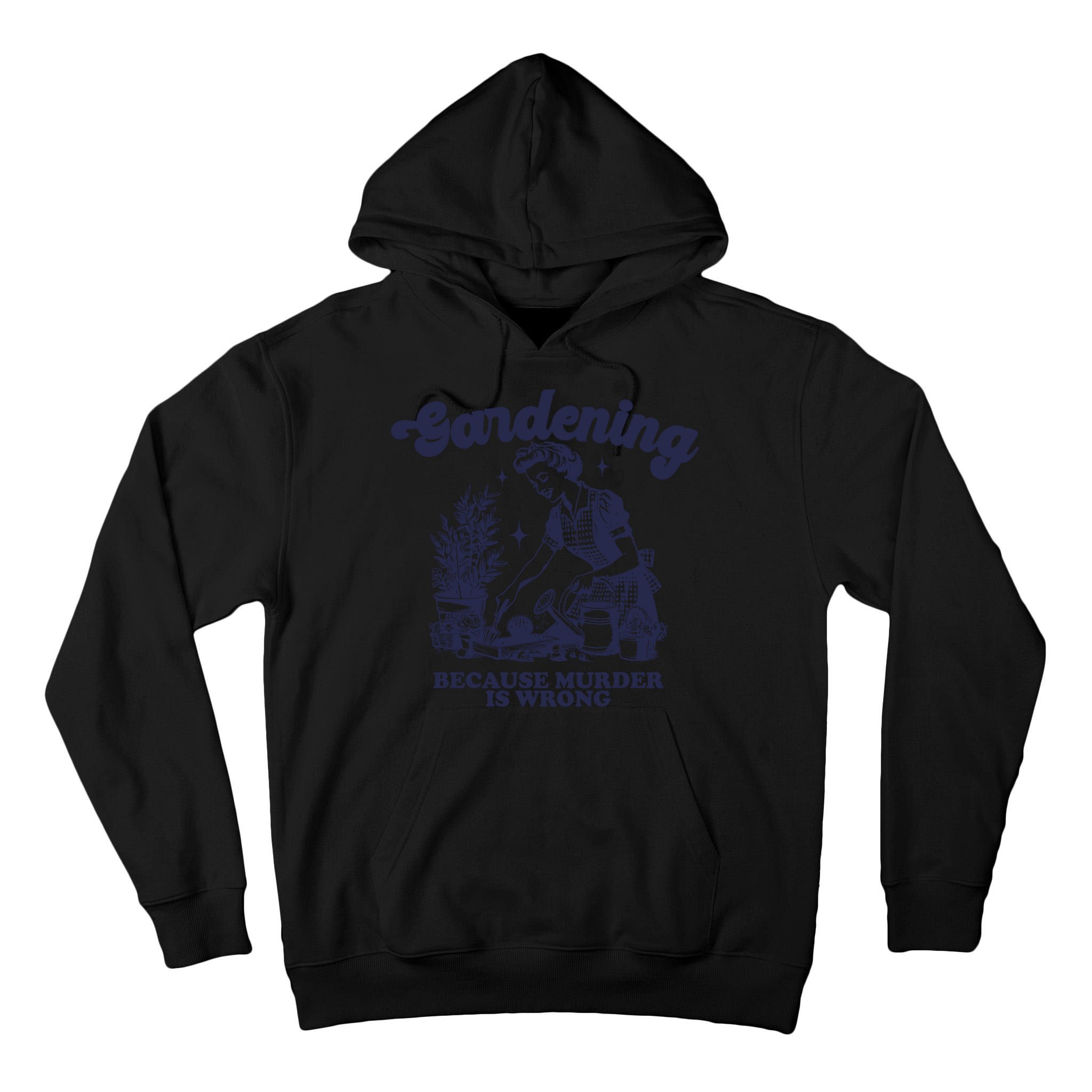 Gardening Because Murder Is Wrong Gardener Plant Lady Mom Tall Hoodie