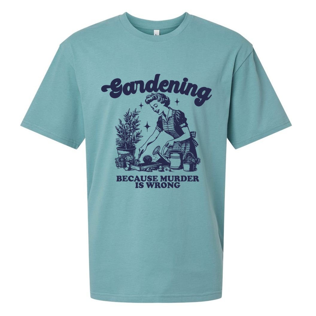 Gardening Because Murder Is Wrong Gardener Plant Lady Mom Sueded Cloud Jersey T-Shirt
