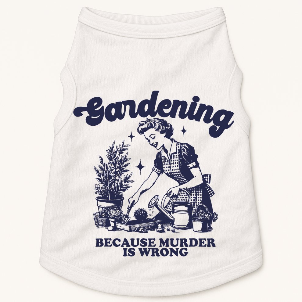 Gardening Because Murder Is Wrong Gardener Plant Lady Mom Doggie Tank