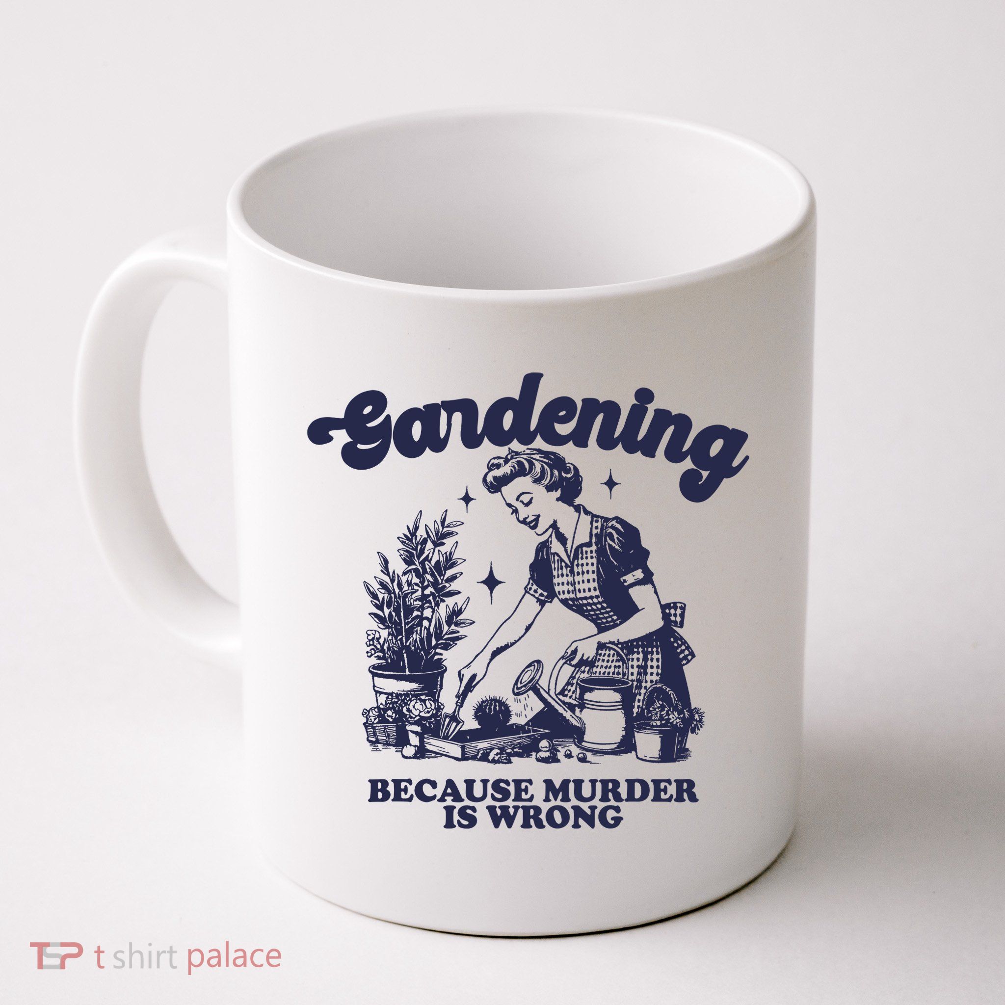 Gardening Because Murder Is Wrong Gardener Plant Lady Mom Mug