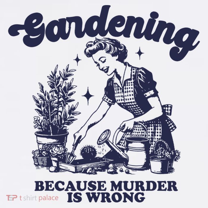 Gardening Because Murder Is Wrong Gardener Plant Lady Mom Premium T-Shirt