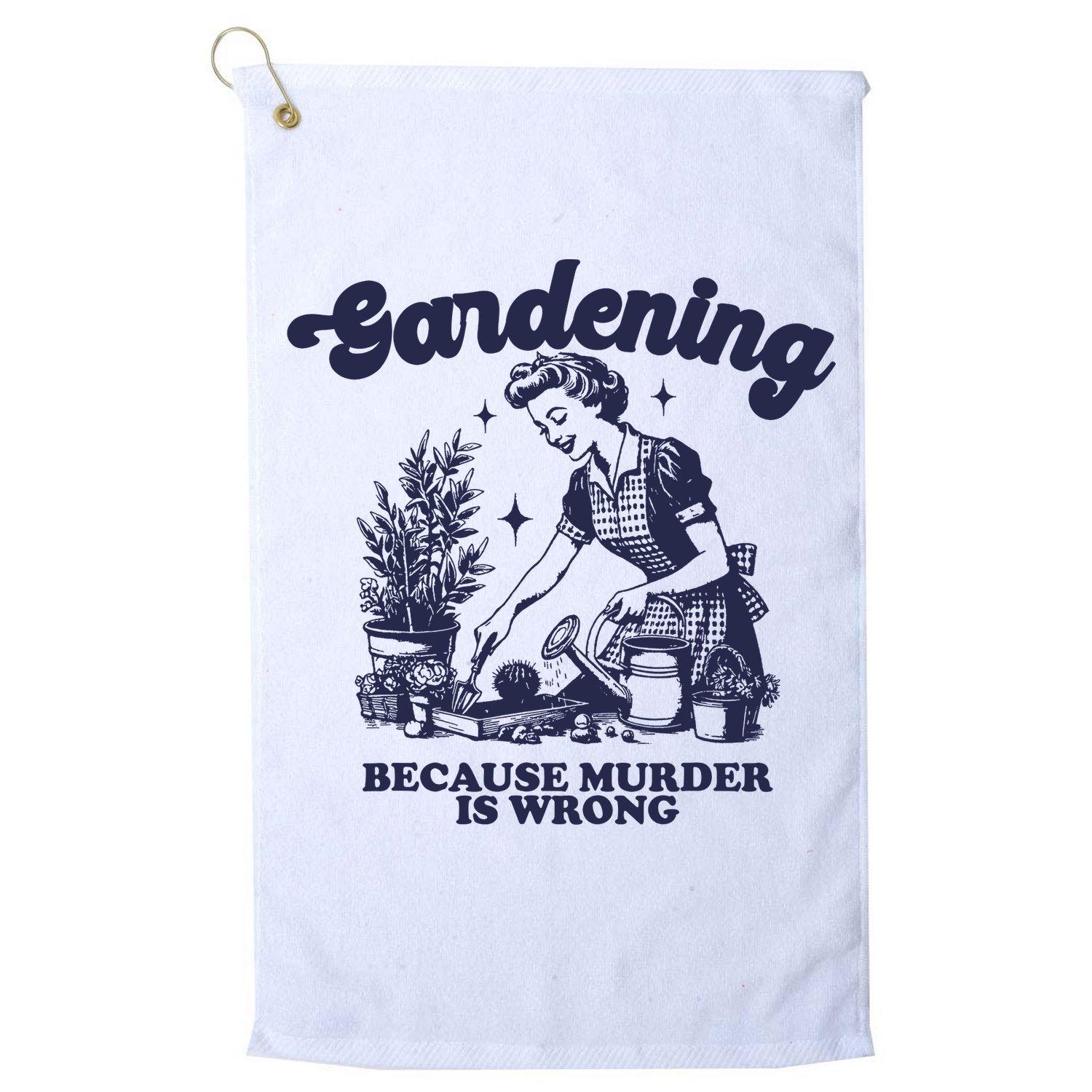 Gardening Because Murder Is Wrong Gardener Plant Lady Mom Golf Towel