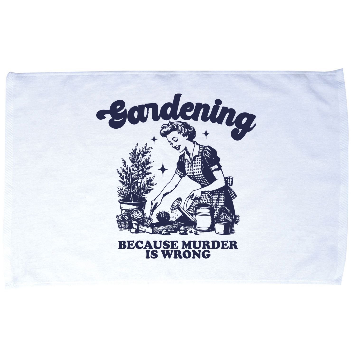 Gardening Because Murder Is Wrong Gardener Plant Lady Mom Microfiber Hand Towel