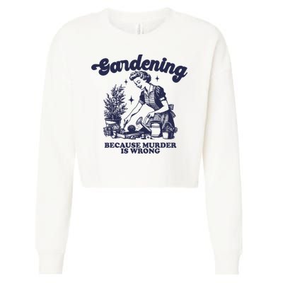 Gardening Because Murder Is Wrong Gardener Plant Lady Mom Cropped Pullover Crew