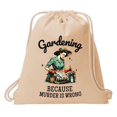 Gardening Because Murder Is Wrong Snarky Humor 2025 Drawstring Bag