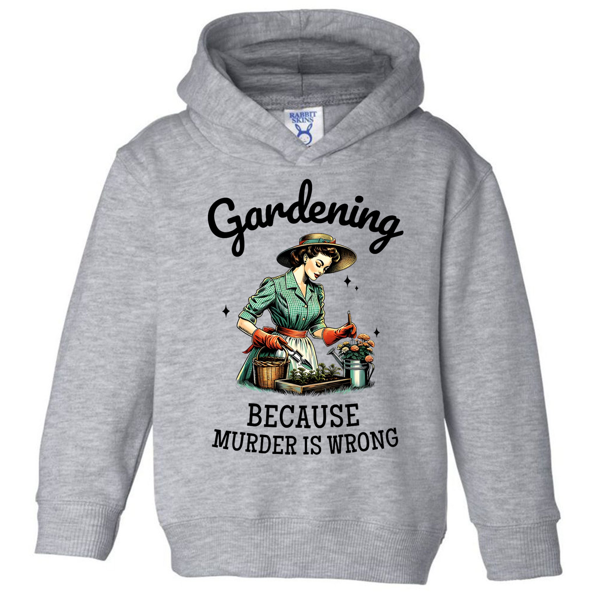 Gardening Because Murder Is Wrong Snarky Humor 2025 Toddler Hoodie