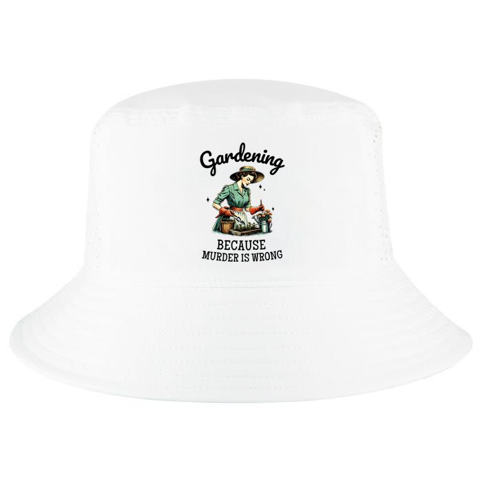 Gardening Because Murder Is Wrong Snarky Humor 2025 Cool Comfort Performance Bucket Hat