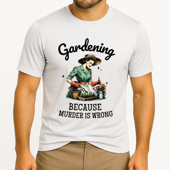Gardening Because Murder Is Wrong Snarky Humor 2025 Cooling Performance Crew T-Shirt