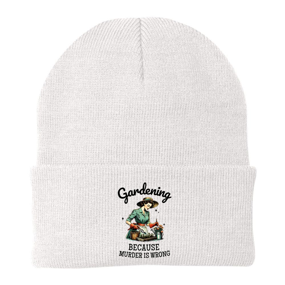 Gardening Because Murder Is Wrong Snarky Humor 2025 Beanie