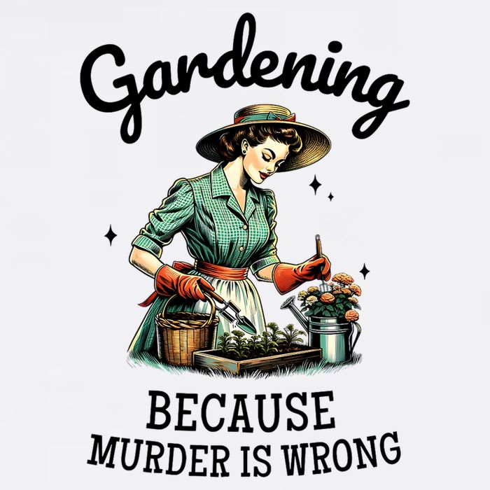 Gardening Because Murder Is Wrong Snarky Humor 2025 Premium T-Shirt