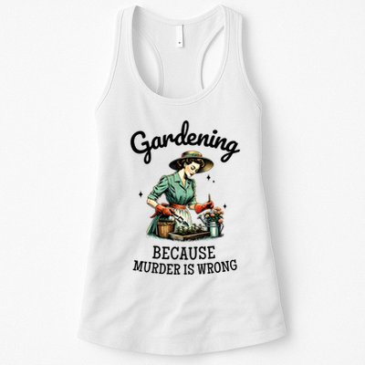 Gardening Because Murder Is Wrong Snarky Humor 2025 Womens Tank Top
