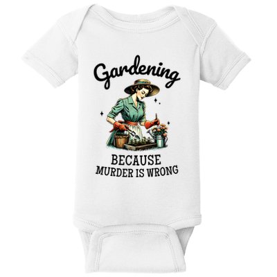 Gardening Because Murder Is Wrong Snarky Humor 2025 Baby Bodysuit