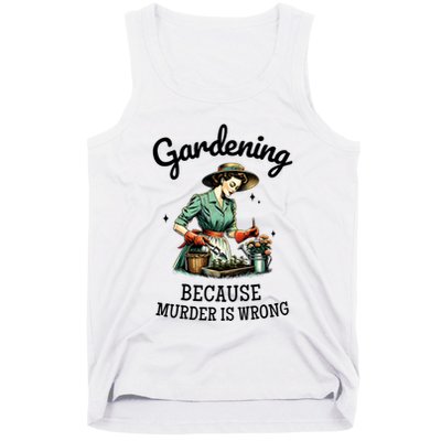 Gardening Because Murder Is Wrong Snarky Humor 2025 Tank Top