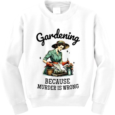 Gardening Because Murder Is Wrong Snarky Humor 2025 Kids Sweatshirt