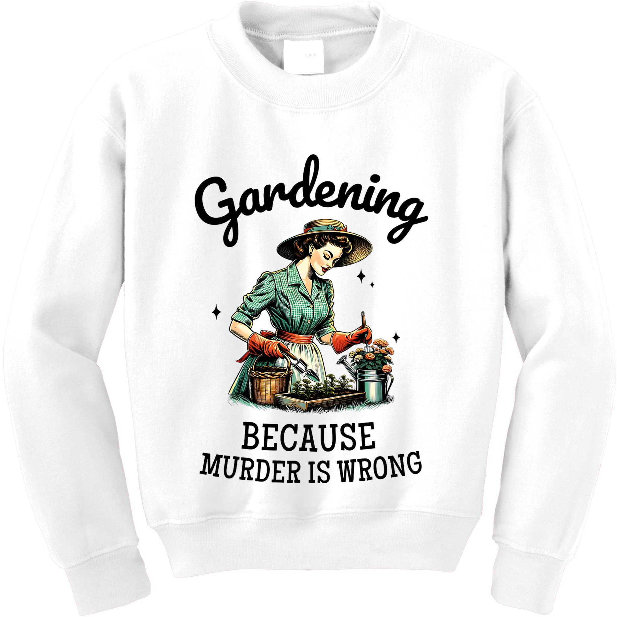 Gardening Because Murder Is Wrong Snarky Humor 2025 Kids Sweatshirt