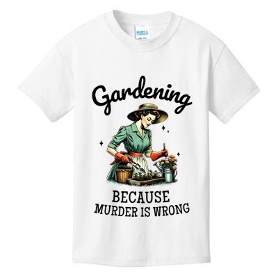 Gardening Because Murder Is Wrong Snarky Humor 2025 Kids T-Shirt