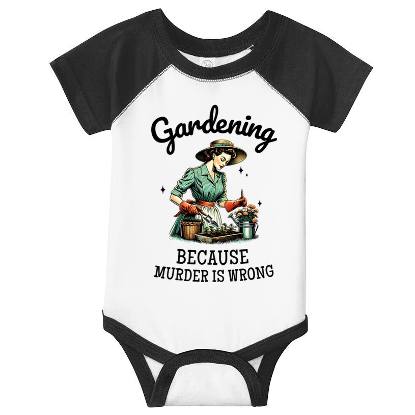 Gardening Because Murder Is Wrong Snarky Humor 2025 Infant Baby Jersey Bodysuit