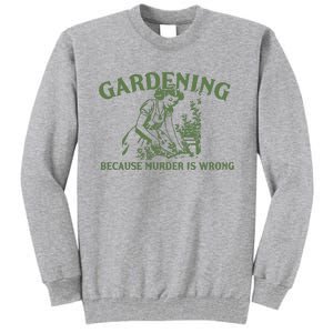 Gardening Because Murder Is Wrong Retro Tall Sweatshirt