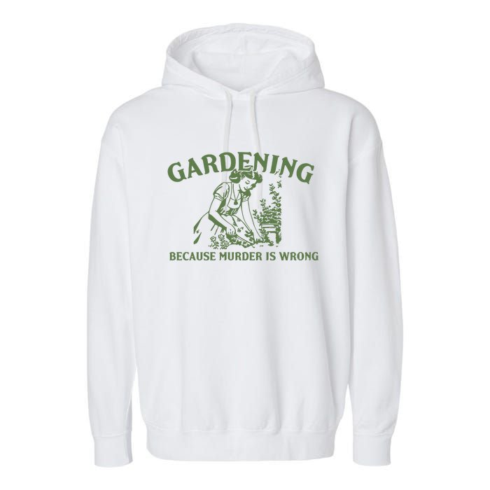 Gardening Because Murder Is Wrong Retro Garment-Dyed Fleece Hoodie