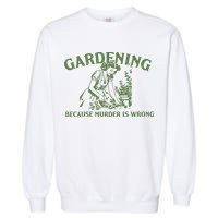 Gardening Because Murder Is Wrong Retro Garment-Dyed Sweatshirt