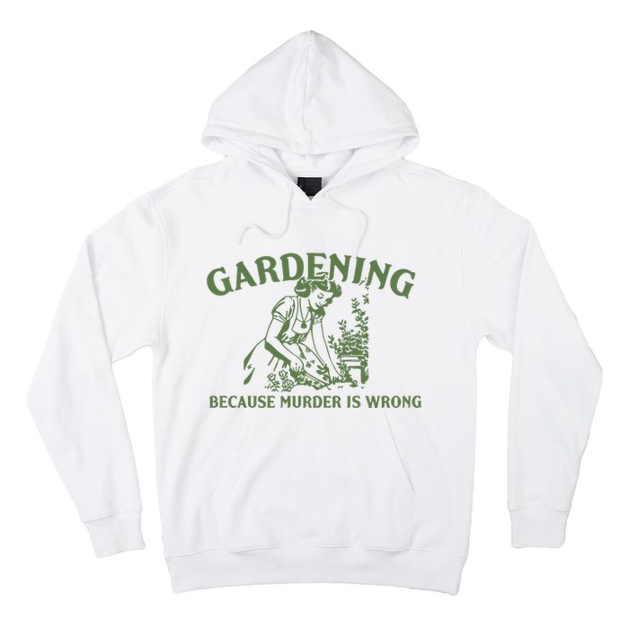 Gardening Because Murder Is Wrong Retro Hoodie