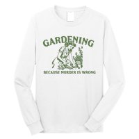 Gardening Because Murder Is Wrong Retro Long Sleeve Shirt