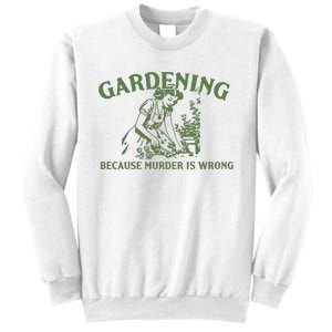 Gardening Because Murder Is Wrong Retro Sweatshirt