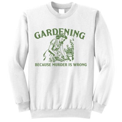 Gardening Because Murder Is Wrong Retro Sweatshirt