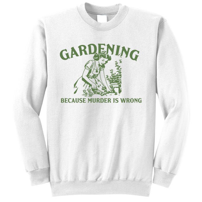 Gardening Because Murder Is Wrong Retro Sweatshirt