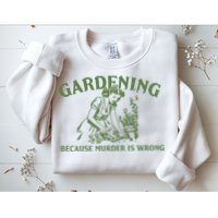 Gardening Because Murder Is Wrong Retro Sweatshirt