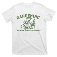 Gardening Because Murder Is Wrong Retro T-Shirt