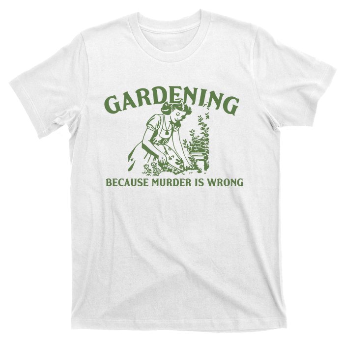 Gardening Because Murder Is Wrong Retro T-Shirt