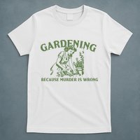 Gardening Because Murder Is Wrong Retro T-Shirt