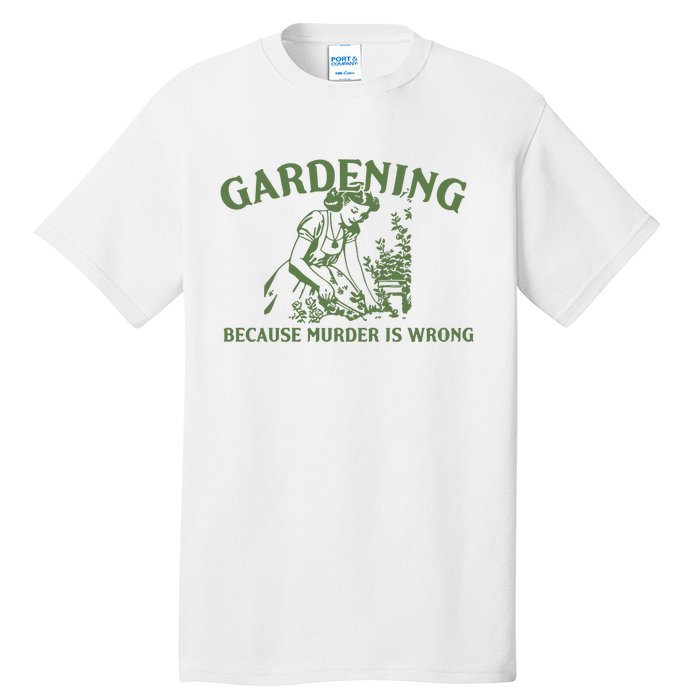 Gardening Because Murder Is Wrong Retro Tall T-Shirt