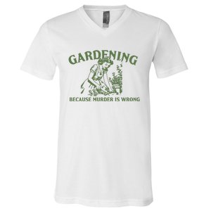 Gardening Because Murder Is Wrong Retro V-Neck T-Shirt