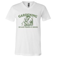 Gardening Because Murder Is Wrong Retro V-Neck T-Shirt