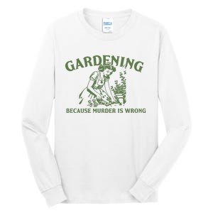 Gardening Because Murder Is Wrong Retro Tall Long Sleeve T-Shirt