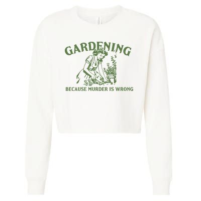 Gardening Because Murder Is Wrong Retro Cropped Pullover Crew