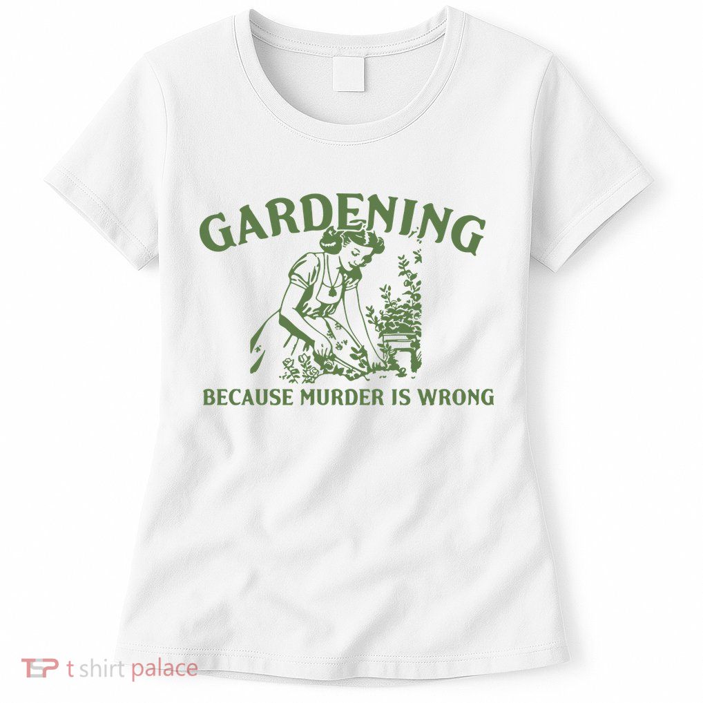Gardening Because Murder Is Wrong Retro Womens T-Shirt