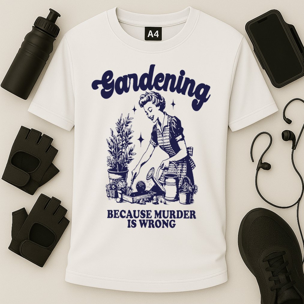 Gardening Because Murder Is Wrong Gardener Plant Lady Mom Cooling Performance Crew T-Shirt