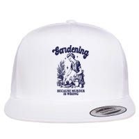 Gardening Because Murder Is Wrong Gardener Plant Lady Mom Flatbill Hat